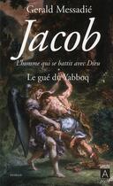 Couverture du livre « Jacob, l'homme qui se battit avec Dieu t.1 ; le gué du Yabboq » de Gerald Messadié aux éditions Archipoche