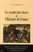 Couverture du livre « Les faits divers de l'histoire de France » de Bonny Alexandre aux éditions City