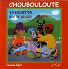 Couverture du livre « Choubouloute en excursion sur le volcan » de Claudie Ogier aux éditions Plb