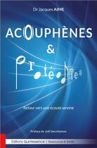 Couverture du livre « Acouphènes & protéodies ; retour vers une écoute sereine » de Jacques Aime aux éditions Quintessence