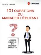 Couverture du livre « 101 questions du manager débutant ; le mode d'emploi du nouveau manager » de Fouzia Boukhira aux éditions Gereso