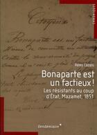 Couverture du livre « Bonaparte est un factieux ! les résistants au coup d'Etat, Mazamet, 1851 » de Rémy Cazals aux éditions Vendemiaire