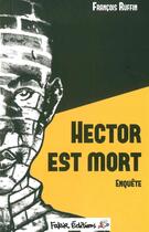Couverture du livre « Hector est mort - enquete » de Francois Ruffin aux éditions Fakir
