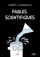 Couverture du livre « Fables scientifiques » de Darryl Cunningham aux éditions Ca Et La