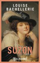 Couverture du livre « Suzon » de Louise Bachellerie aux éditions Éditions Delpierre