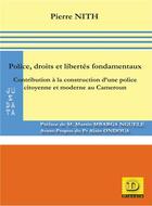 Couverture du livre « Police, droits et libertés fondamentaux : Contribution à la construction d'une police citoyenne et moderne au Cameroun » de Pierre Nith aux éditions Dianoia