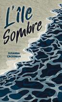 Couverture du livre « L'ile sombre - one-shot - l'ile sombre » de Crossman Susanna aux éditions La Croisee