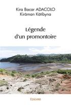 Couverture du livre « Legende d'un promontoire » de Kira Bacar Adacolo aux éditions Edilivre