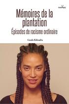 Couverture du livre « Mémoires de la plantation ; épisodes de racisme ordinaire » de Grada Kilomba aux éditions Anacaona