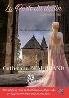 Couverture du livre « La porte du destin : le chevalier du max » de Catherine Beaugrand aux éditions Angelfall