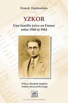 Couverture du livre « Yzkor : une famille juive en France entre 1940 et 1944 » de Franck Fajnkuchen aux éditions Secrets De Pays