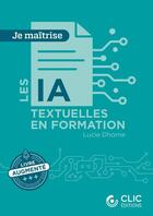 Couverture du livre « L'ia textuelle pour la formation » de Dhorne Lucie aux éditions Clic Editions