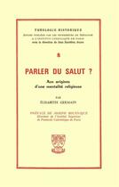 Couverture du livre « Parler du salut ? aux origines d'une mentalite religieuse » de Elisabeth Germain aux éditions Beauchesne Editeur