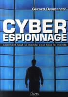 Couverture du livre « Cyber espionnage ou comment tout le monde epie tout le monde ! » de Desmaretz Gerard aux éditions Chiron