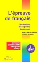 Couverture du livre « L'epreuve de francais vocabulaire, orthographe, grammaire - notions et regles de base (2e édition) » de Guedon/Loupy aux éditions Organisation