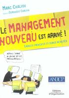 Couverture du livre « Le management nouveau est arrivé : Grands principes et dures réalités » de Marc Chalvin et Dominique Chalvin aux éditions Organisation