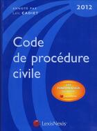 Couverture du livre « Code de procédure civile 2012 ; les fondamentaux du droit ; édition 2012 » de Loic Cadiet aux éditions Lexisnexis