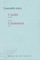 Couverture du livre « L'isolée ; l'isolement » de Gwenaelle Aubry aux éditions Mercure De France