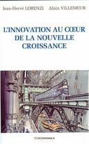 Couverture du livre « L'innovation au coeur de la nouvelle croissance » de Lorenzi/Villemeur aux éditions Economica