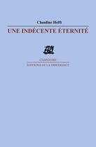 Couverture du livre « Une indécente éternité » de Claudine Helft aux éditions La Difference