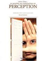 Couverture du livre « Entrez dans les mystères des phénomenes de perception » de Bernard Baudouin aux éditions De Vecchi