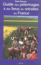 Couverture du livre « Guide des pèlerinages et des lieux de retraites en France » de Xavier Cheneseau aux éditions Grancher