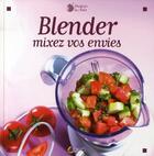 Couverture du livre « Blender, mixer vos envies » de Marie Massiet Du Biest aux éditions Saep