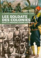 Couverture du livre « Les soldats des colonies dans la Première Guerre Mondiale » de Chantal Antier aux éditions Ouest France