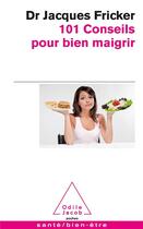 Couverture du livre « 101 conseils pour bien maigrir » de Jacques Fricker aux éditions Odile Jacob