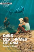 Couverture du livre « Dans les larmes de gaia » de Nathalie Le Gendre aux éditions Mango