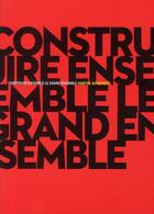 Couverture du livre « Construire ensemble / le grand ensemble » de Patrick Bouchain aux éditions Actes Sud