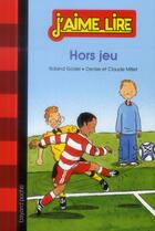 Couverture du livre « Hors jeu » de Roland Godel et Denise Millet et Millet Claude aux éditions Bayard Jeunesse