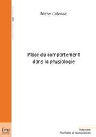 Couverture du livre « Place du comportement dans la physiologie » de Michel Cabanac aux éditions Publibook