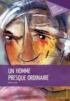 Couverture du livre « Un homme presque ordinaire » de Noemie Boer aux éditions Mon Petit Editeur