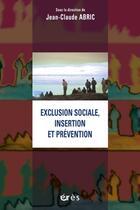 Couverture du livre « Exclusion sociale, insertion et prevention » de Jean-Claude Abric aux éditions Eres
