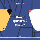 Couverture du livre « Deux queues ? Mais ou ? » de Alberto Lot aux éditions Piccolia