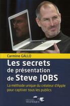 Couverture du livre « Les secrets de présentations de Steve Jobs ; la méthode unique de communication du créateur d'Apple » de Carmine Gallo aux éditions Telemaque