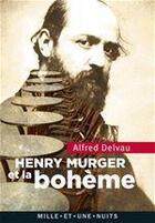 Couverture du livre « Henri Murger et la bohème » de Alfred Delvau aux éditions Fayard/mille Et Une Nuits