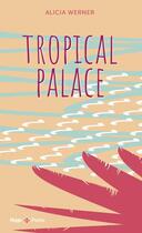 Couverture du livre « Tropical palace » de Alicia Werner aux éditions Hugo Poche