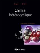 Couverture du livre « Chimie hétérocyclique » de John A. Joule et Keith Mills aux éditions De Boeck Superieur