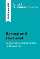 Couverture du livre « Beauty and the Beast by Jeanne-Marie Leprince de Beaumont (Book Analysis) : Detailed Summary, Analysis and Reading Guide » de Bright Summaries aux éditions Brightsummaries.com