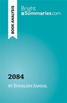 Couverture du livre « 2084, the end of the world : by Boualem Sansal » de Lucile Lhoste aux éditions Brightsummaries.com