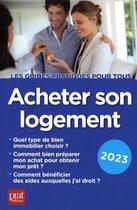 Couverture du livre « Acheter son logement (édition 2023) » de Catherine Doleux aux éditions Prat Editions
