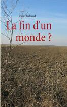 Couverture du livre « La fin d'un monde ? » de Jean Chabaud aux éditions Books On Demand