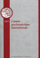 Couverture du livre « L'année psychanalitique internationale 2005 » de Quinodoz/Jean M aux éditions Georg