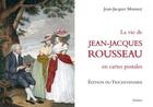 Couverture du livre « La vie de Jean-Jacques Rousseau en cartes postales » de Jean-Jacques Monney aux éditions Slatkine