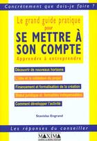 Couverture du livre « Grand guide pratique pour se mettre a son compte » de Stanislas Engrand aux éditions Maxima