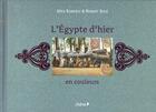 Couverture du livre « L'Egypte d'hier en couleurs » de Robert Sole et Max Karkegi aux éditions Chene