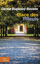 Couverture du livre « Place des tilleuls » de Carole Duplessy-Rousee aux éditions Libra Diffusio