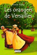 Couverture du livre « Les orangers de Versailles Tome 1 » de Annie Pietri aux éditions Editions De La Loupe